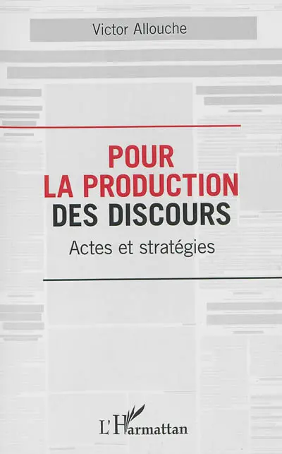 Pour la production des discours : actes et stratégies