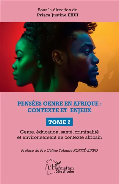 Pensées genre en Afrique : contexte et enjeux. Vol. 2. Genre, éducation, santé, criminalité et environnement en contexte africain