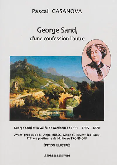 George Sand, d'une confession l'autre : George Sand et la vallée de Dardennes : 1861, 1865, 1870