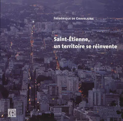 Saint-Etienne, un territoire se réinvente