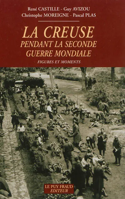 La Creuse pendant la Seconde Guerre mondiale : figures et moments