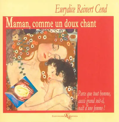 Maman, comme un doux chant : parce que tout homme, aussi grand soit-il, naît d'une femme...
