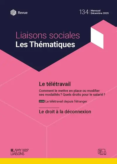 Liaisons sociales. Les thématiques, n° 134. Le télétravail : comment le mettre en place ou modifier ses modalités ? Quels droits pour le salarié ?. Le droit à la déconnexion