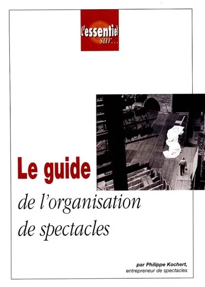 Le guide de l'organisation de spectacles