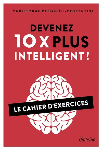Devenez 10x plus intelligent ! : le cahier d'exercices