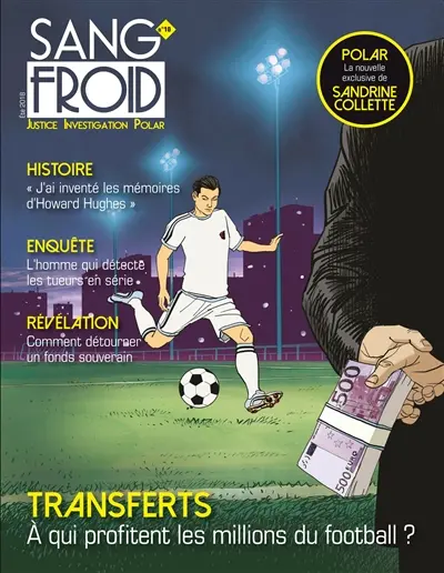 Sang-froid : justice, investigation, polar, n° 10. Transferts : à qui profitent les millions du football ?