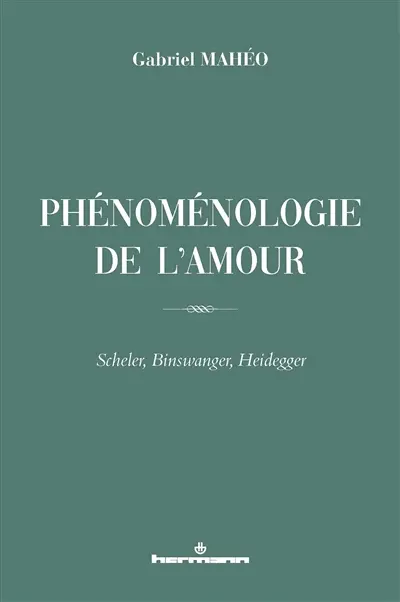 Phénoménologie de l'amour : Scheler, Binswanger, Heidegger