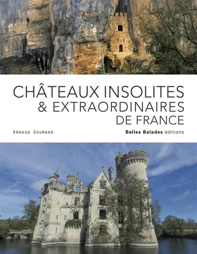 Châteaux insolites & extraordinaires de France