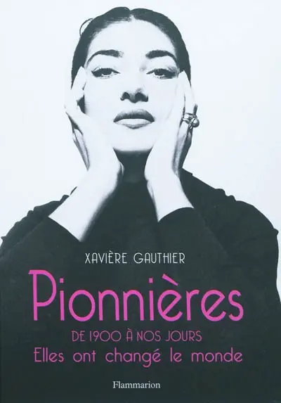 Pionnières : de 1900 à nos jours : elles ont changé le monde