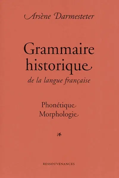 Grammaire historique de la langue française : phonétique et morphologie