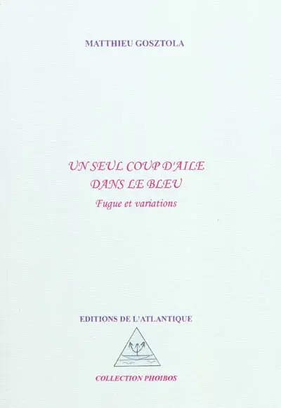 Un seul coup d'aile dans le bleu : fugue et variations
