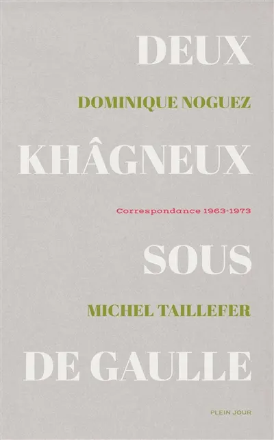 Deux khâgneux sous de Gaulle : correspondance 1963-1973