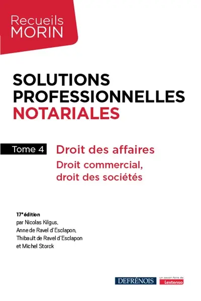 Solutions professionnelles notariales. Vol. 4. Droit des affaires : droit commercial, droit des sociétés
