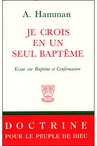 Je crois en un seul baptême : Essai sur baptême et confirmation