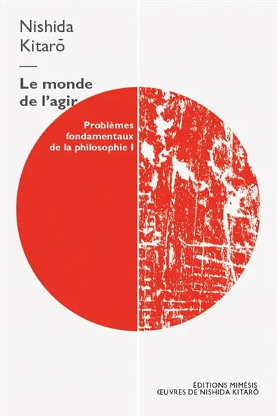 Problèmes fondamentaux de la philosophie. Vol. 1. Le monde de l'agir