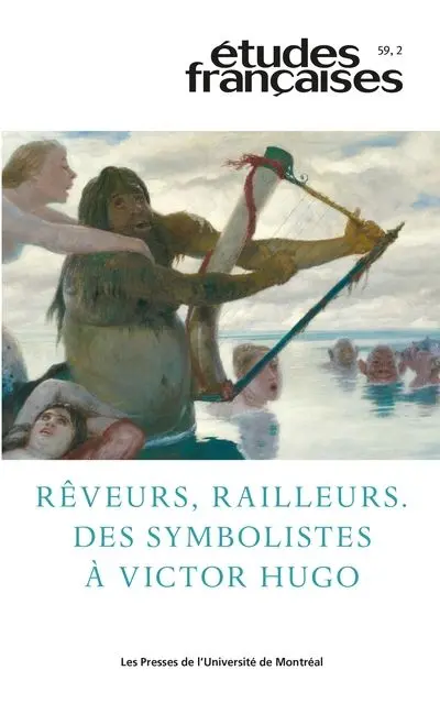 Rêveurs, railleurs : des symbolistes à Victor Hugo vol. 59 no. 2