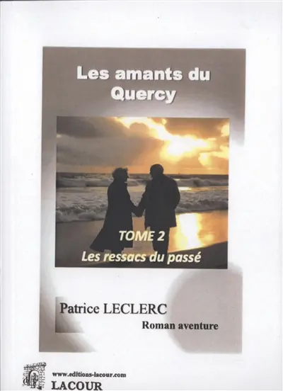 Les amants du Quercy. Vol. 2. Les ressacs du passé : roman aventure