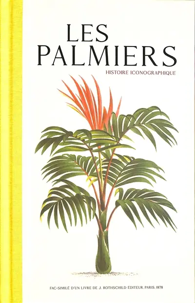 Les palmiers : histoire iconographique : géographie, paléontologie, botanique, description, culture, emploi, etc. avec index général des noms et synonymes des espèces connues