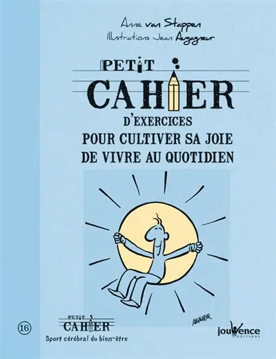 Petit cahier d'exercices pour cultiver sa joie de vivre au quotidien
