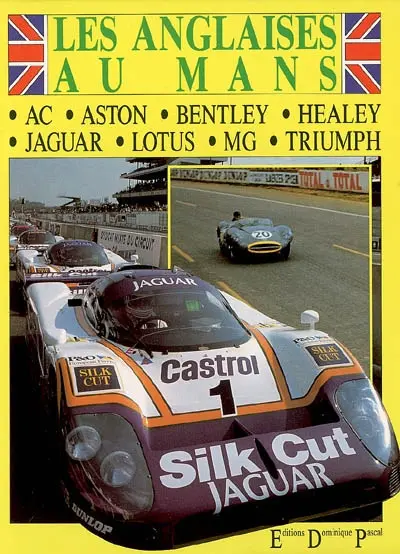 Les anglaises au Mans : AC, Aston, Bentley, Healey, Jaguar, Lotus, MG, Triumph
