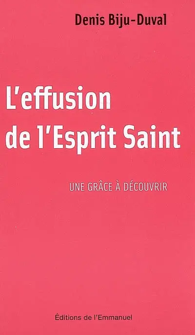 L'effusion de l'Esprit Saint : une grâce à découvrir