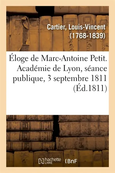 Eloge de Marc-Antoine Petit. Académie de Lyon, séance publique, 3 septembre 1811