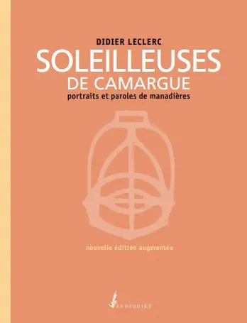 Soleilleuses de Camargue : portraits et paroles de manadières
