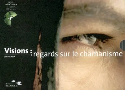Visions : regards sur le chamanisme