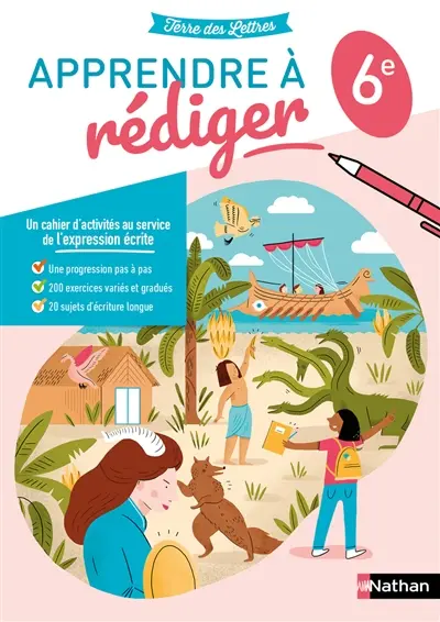Apprendre à rédiger pas à pas, 6e : cahier d'activités
