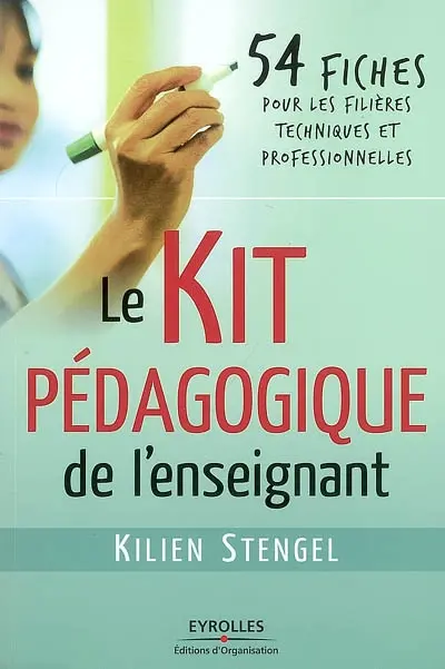 Le kit pédagogique de l'enseignant : 54 fiches pour les filières techniques et professionnelles