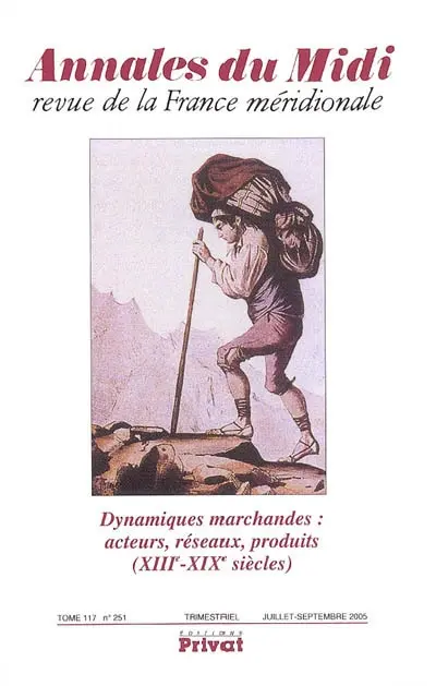 Annales du Midi, n° 251. Dynamiques marchandes : acteurs, réseaux, produits (XIIIe-XIXe siècles)