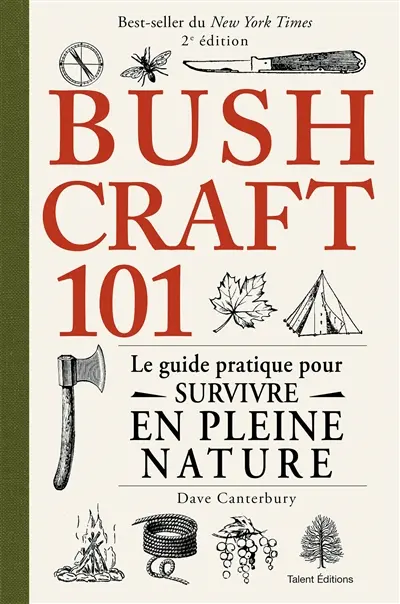 Bushcraft 101 : le guide pratique pour survivre en pleine nature
