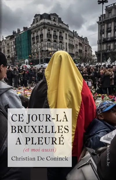 Ce jour-là, Bruxelles a pleuré (et moi aussi)