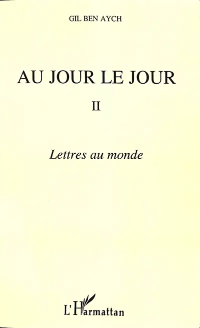 Au jour le jour : extraits. Vol. 2. Lettres au monde : critique de l'idéologie bourgeoise contemporaine
