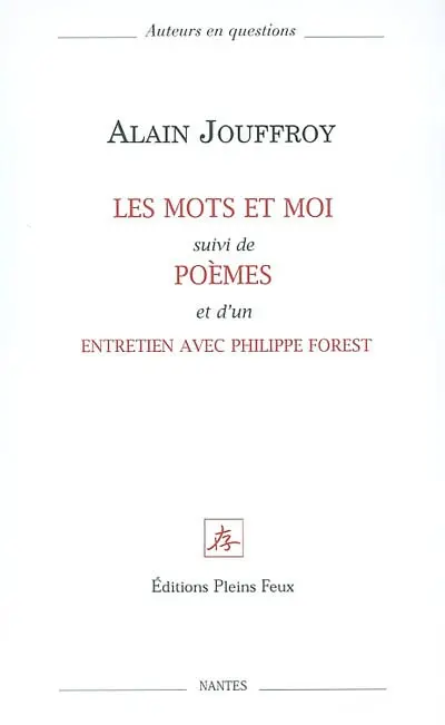 Les mots et moi. Poèmes. Entretien avec Philippe Forest