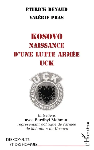 Kosovo, naissance d'une lutte armée UCK : entretiens avec Bardhyl Mahmuti, représentant politique de l'Armée de libération du Kosovo
