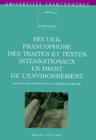Recueil francophone des textes internationaux en droit de l'environnement