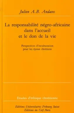 La responsabilité négro-africaine de l'accueil et du don de la vie : perspectives d'inculturation pour les époux chrétiens