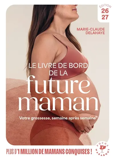 Le livre de bord de la future maman : votre grossesse, semaine après semaine : édition 2026-2027