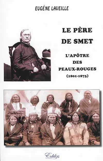 Le père de Smet : l'apôtre des Peaux-Rouges (1801-1873) : version intégrale