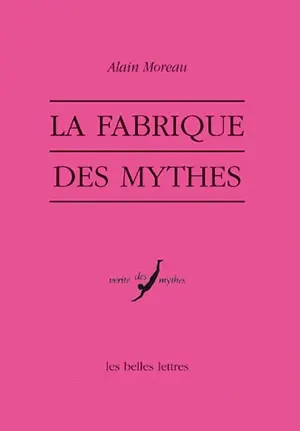 La fabrique des mythes