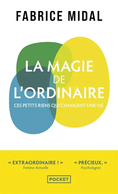La magie de l'ordinaire : ces petits riens qui changent une vie