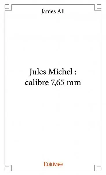 Jules michel : calibre 7,65 mm