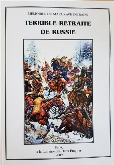 Terrible retraite de Russie : mémoires du margrave de Bade