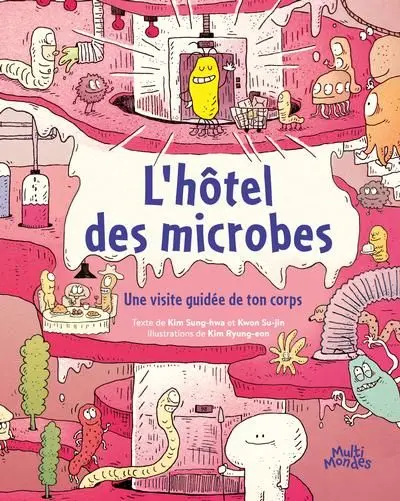 L'hôtel des microbes : Une visite guidée de ton corps