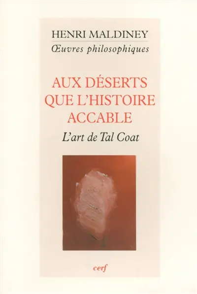 Oeuvres philosophiques. Aux déserts que l'histoire accable : l'art de Tal-Coat