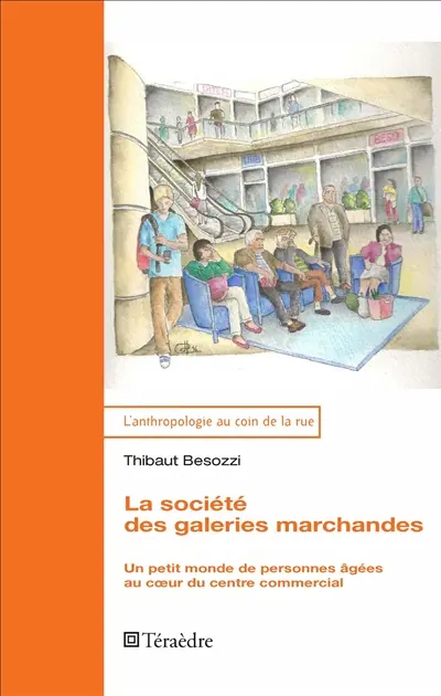 La société des galeries marchandes : un petit monde de personnes âgées au coeur du centre commercial