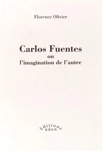 Carlos Fuentes ou L'imagination de l'autre