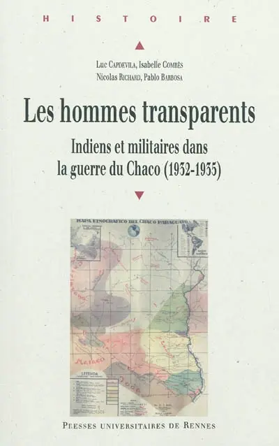 Les hommes transparents : Indiens et militaires dans la guerre du Chaco (1932-1935)
