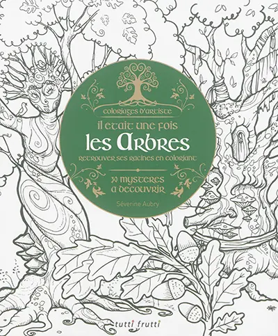 Il était une fois les arbres : retrouver ses racines en coloriant : 30 mystères à découvrir
